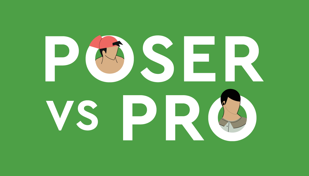Poser vs Pro